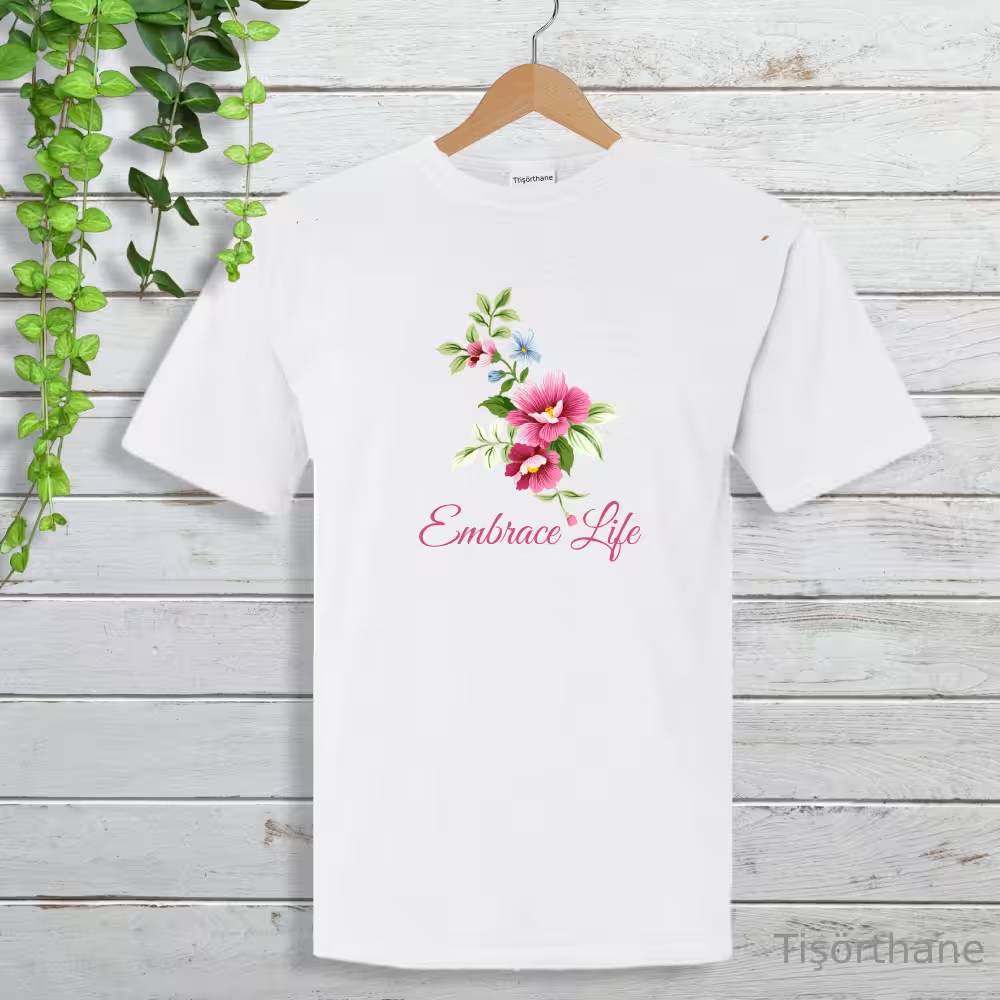Embrace Life (Hayata Sarıl) Yazılı, Çiçek Baskılı Tişört