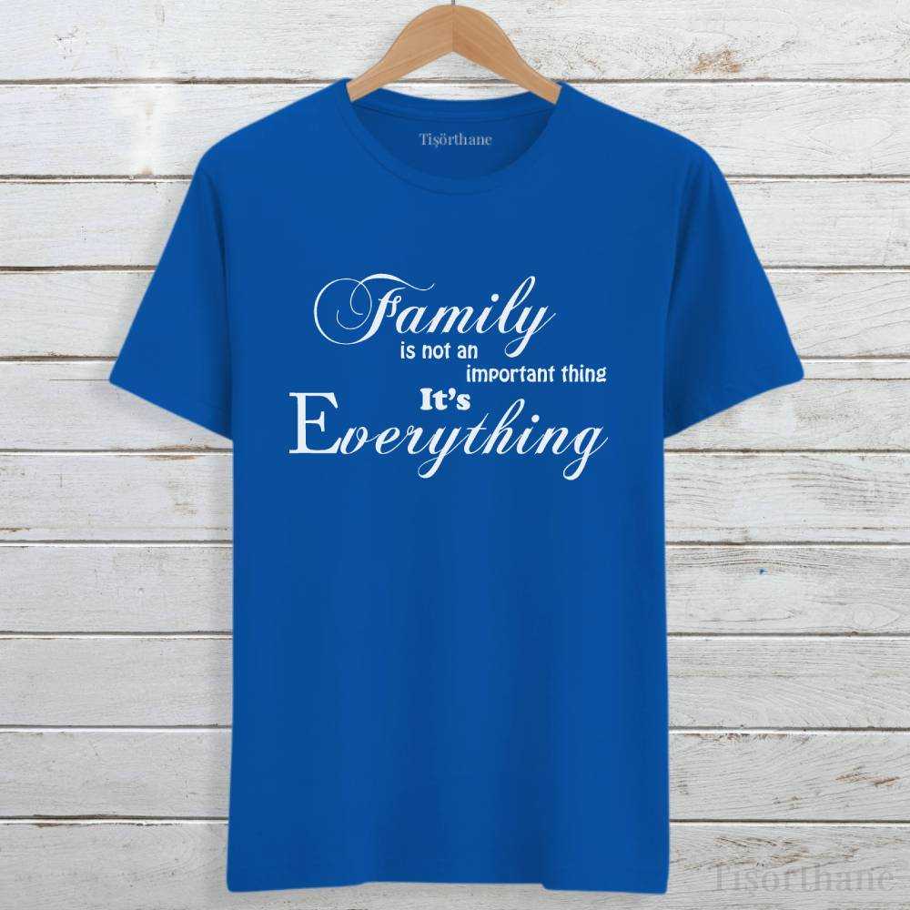 Family Is Everything (Aile Her Şeydir) Baskılı Tişört