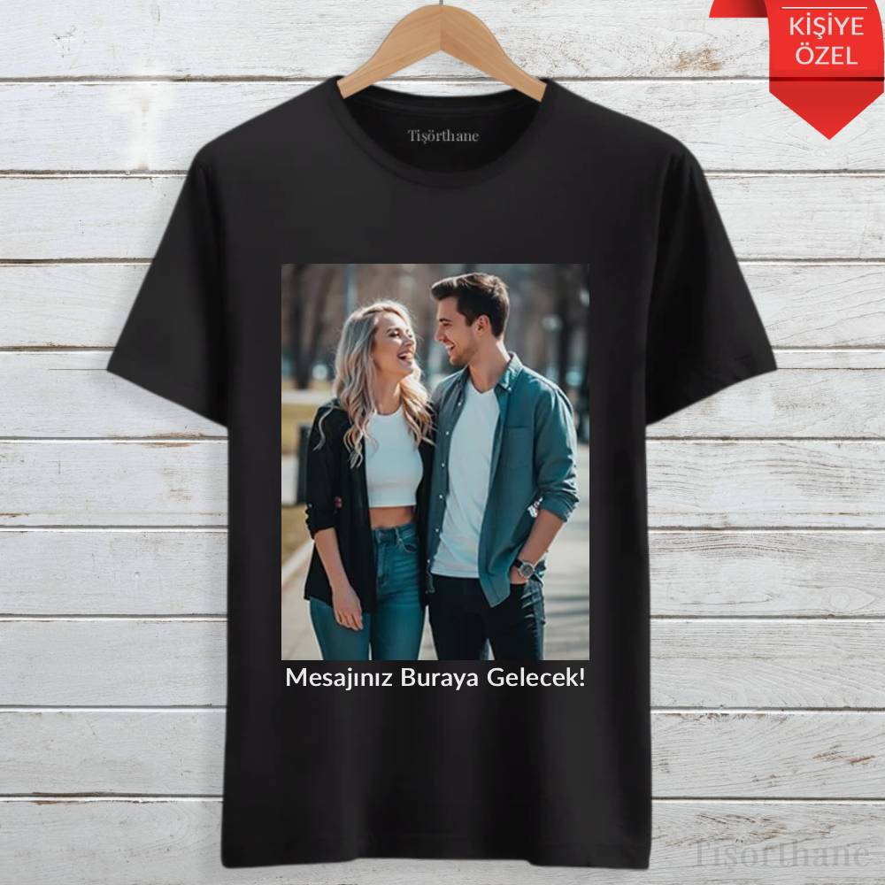 Fotoğraf ve Yazı Baskılı Kişiye Özel Tişört