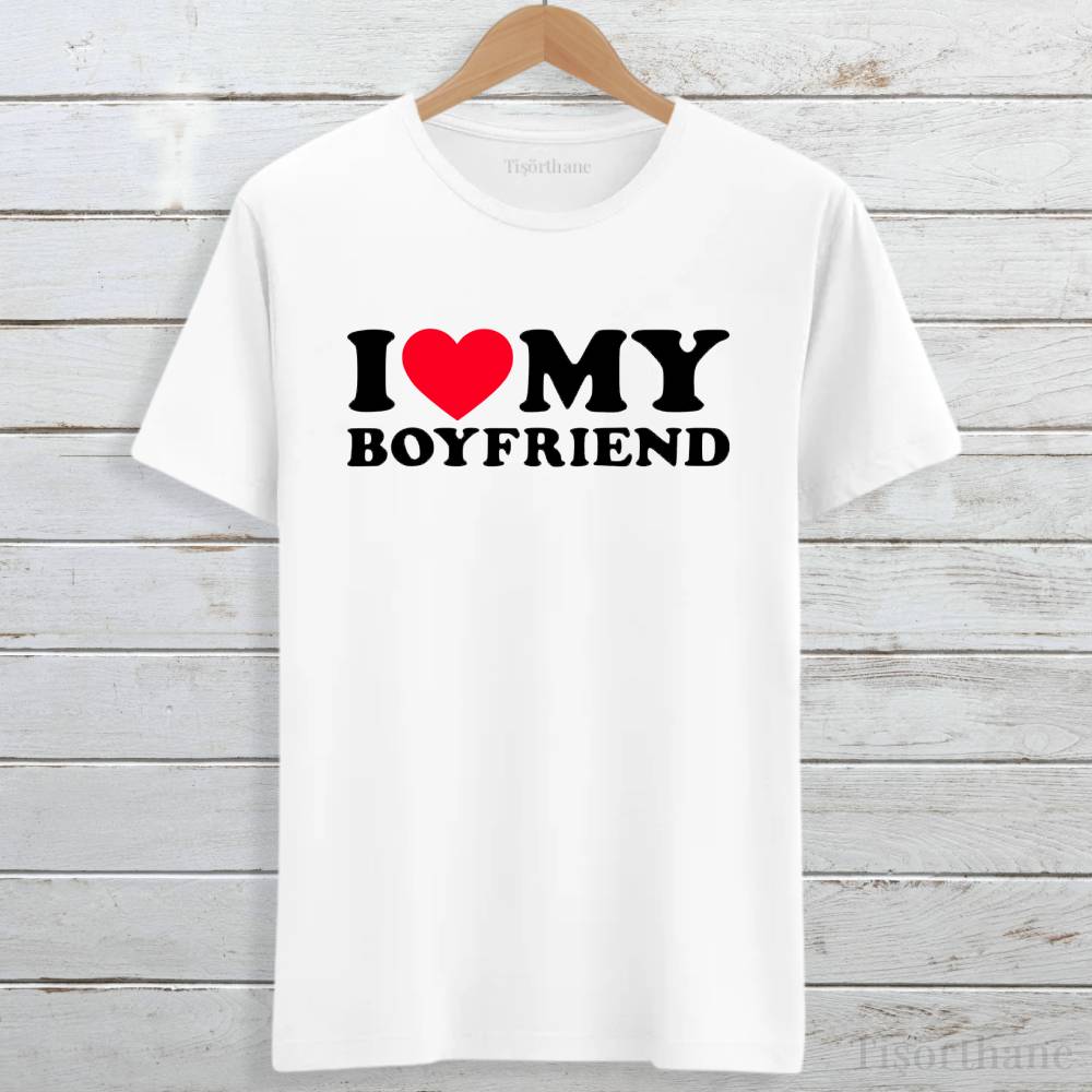 I Love My Boyfriend Baskılı Sevgili Tişörtü
