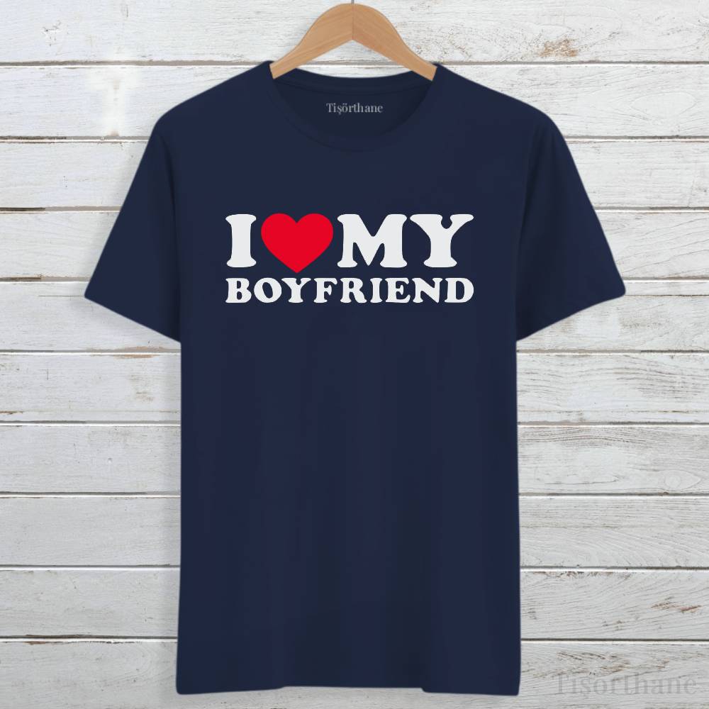 I Love My Boyfriend Baskılı Sevgili Tişörtü