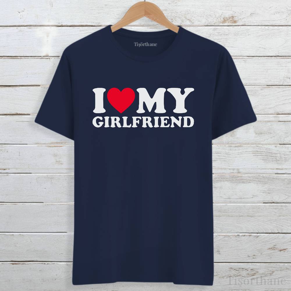 I Love My Girlfriend Baskılı Sevgili Tişörtü