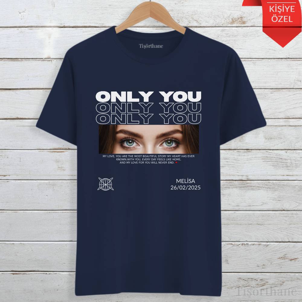 Only You Temalı Kişiye Özel Sevgili Tişörtü