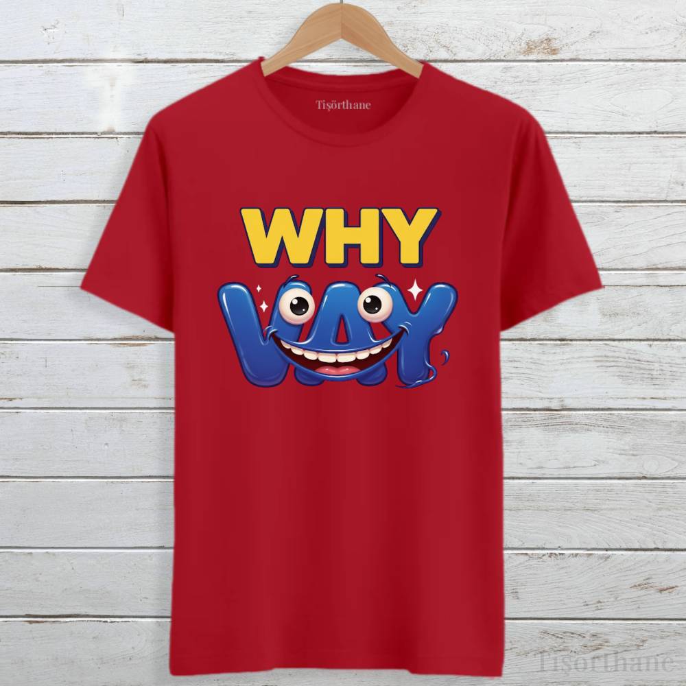 Why Vay Tasarımlı Eğlenceli Gülümseten Tişört
