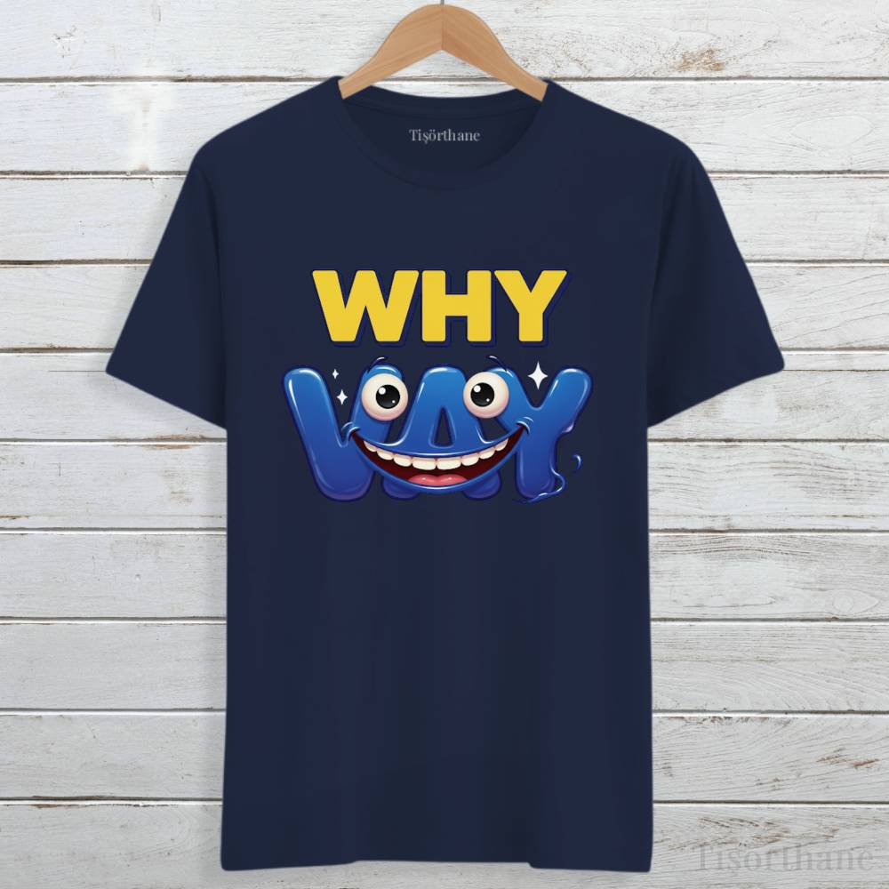 Why Vay Tasarımlı Eğlenceli Gülümseten Tişört