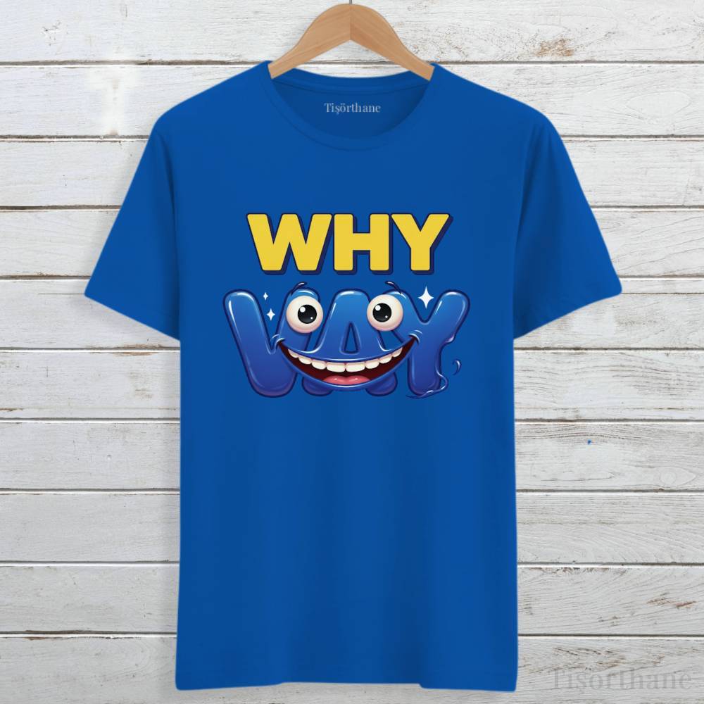 Why Vay Tasarımlı Eğlenceli Gülümseten Tişört